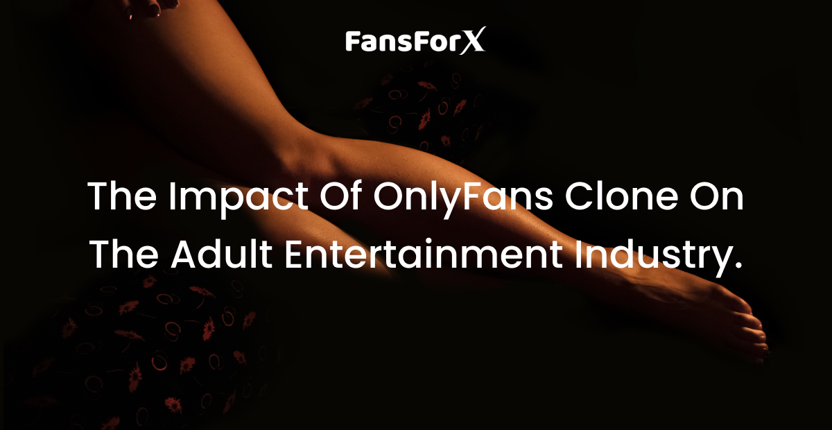 The Rise of OnlyFans Clones and its Effect on the Adult Industry