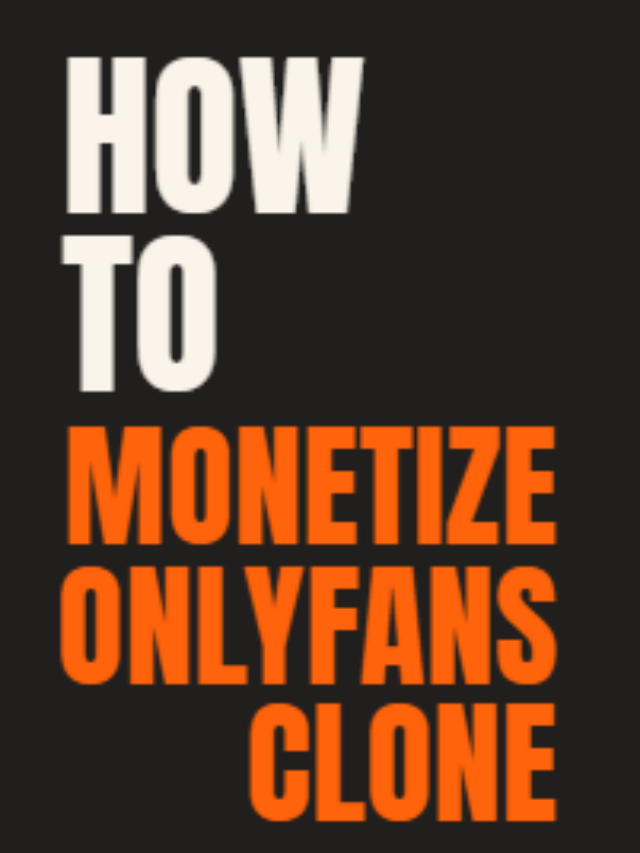 How to Monetize Your OnlyFans Clone?