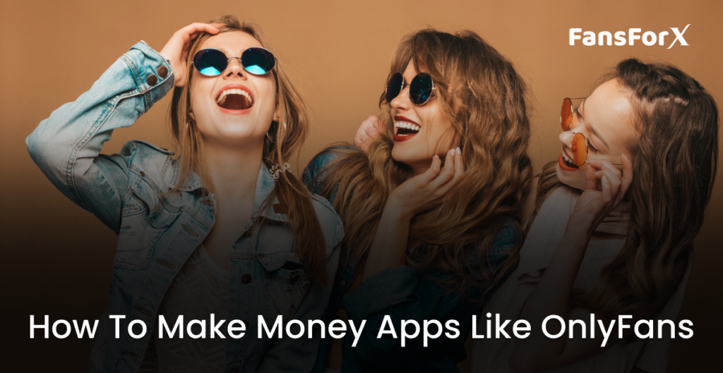 How To Make Money on Apps Like OnlyFans?