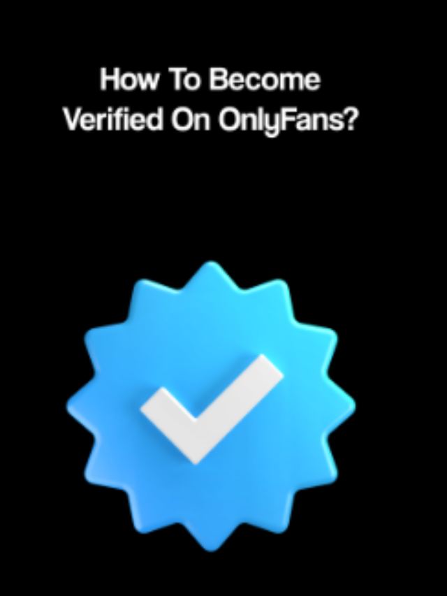 How to Become Verified on OnlyFans?