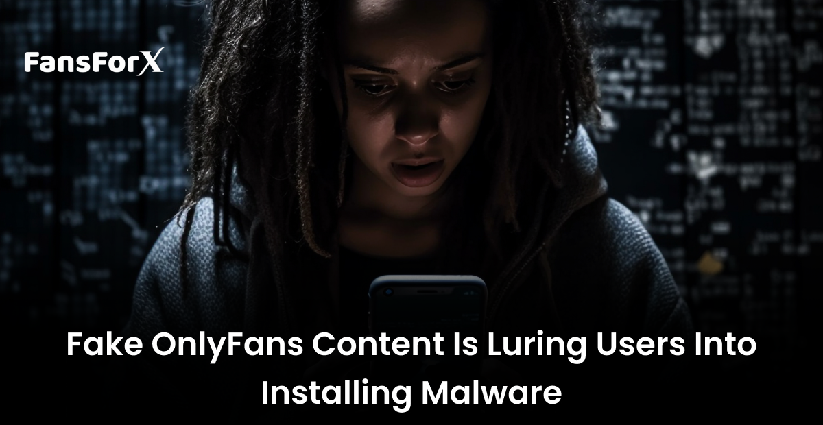 Fake OnlyFans content is Luring Users into Installing Malware