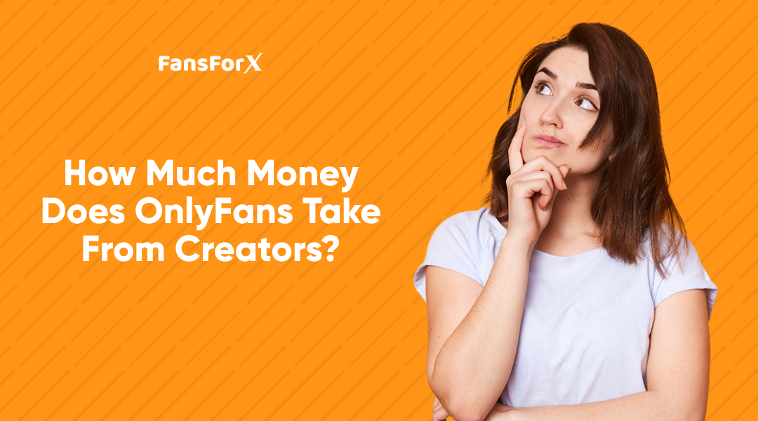 How Much Money Does OnlyFans Take From Creators?