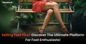 Selling Feet Pics? Discover Ultimate Platform for Foot Enthusiasts!