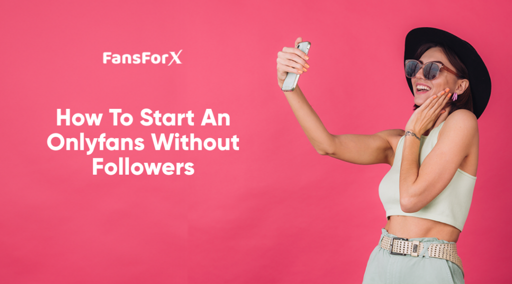 How to start an onlyfans without followers