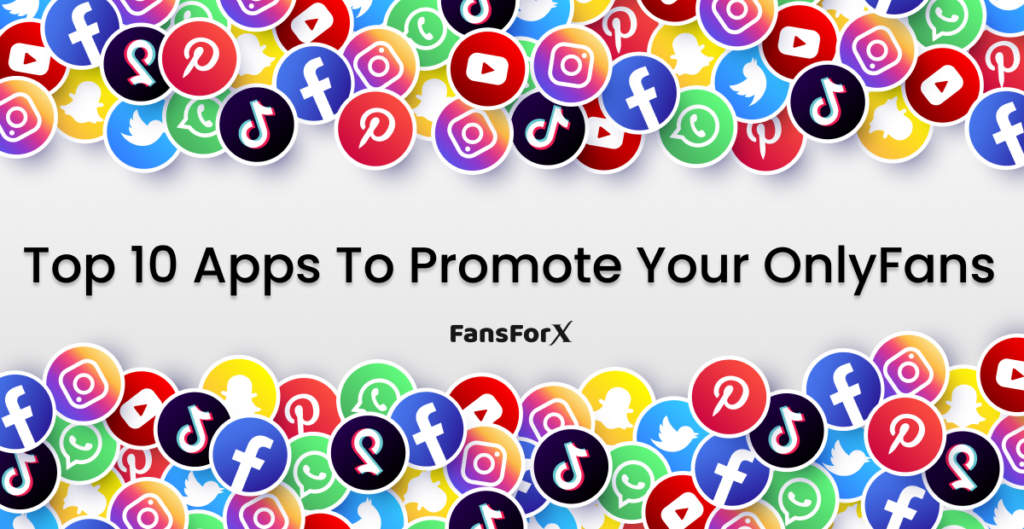 Top 10 Apps to Promote Your OnlyFans