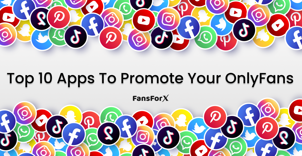 Top 10 Apps to Promote Your OnlyFans