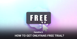 How To Get OnlyFans Free Trial?