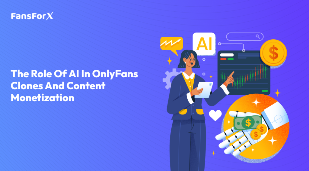 The Role of AI in OnlyFans Clones and Content Monetization