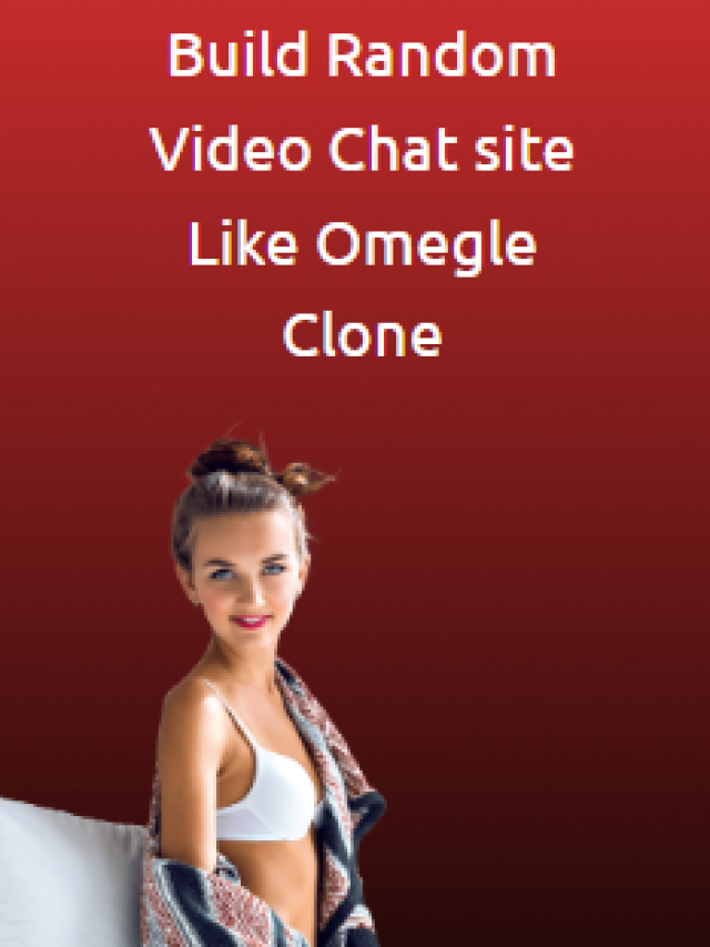 Build Random Video Chat site Like Omegle Clone