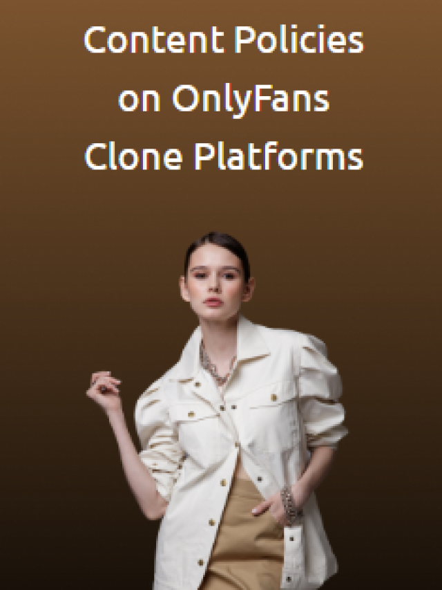 Content Policies on OnlyFans Clone Platforms