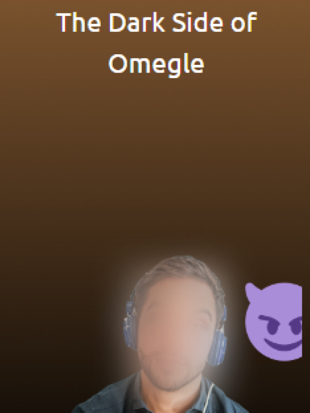The Dark Side of Omegle