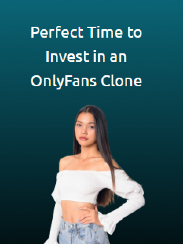 Perfect Time to Invest in an OnlyFans Clone